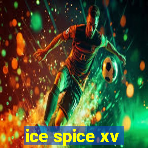 ice spice xv